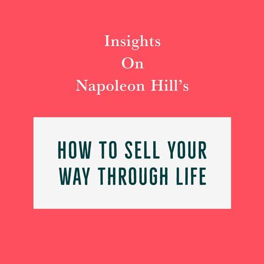 Insights on Napoleon Hill’s How to Sell Your Way Through Life