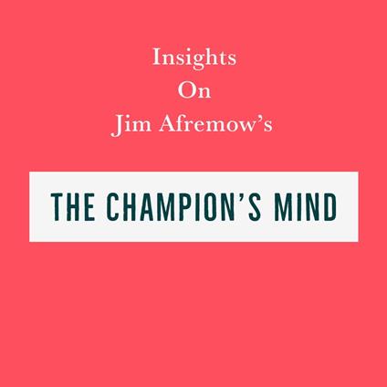Insights on Jim Afremow’s The Champion’s Mind