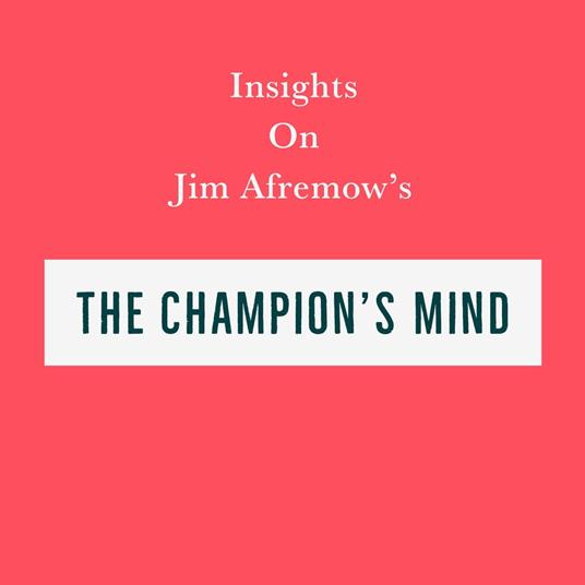 Insights on Jim Afremow’s The Champion’s Mind