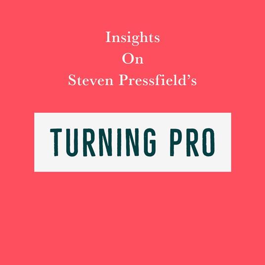 Insights on Steven Pressfield’s Turning Pro
