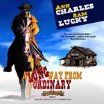 A Long Way from Ordinary