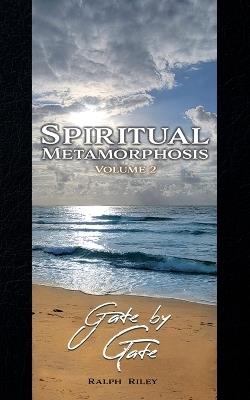 Spiritual Metamorphosis Volume 2: Gate by Gate - Ralph Riley - cover