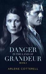 Danger in the Land of Grandeur: Book I