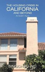 The Housing Crisis in California and Beyond: An Insider's Expose