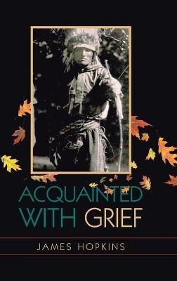 Acquainted With Grief - James Hopkins - cover