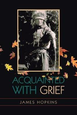 Acquainted with Grief - James Hopkins - cover