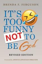 It's Too Funny Not to Be God: Revised Edition