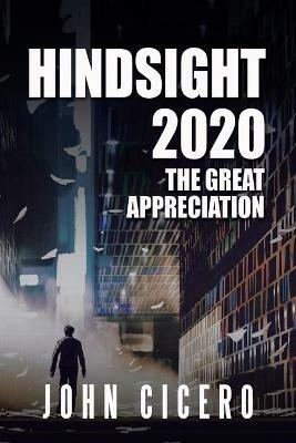Hindsight 2020: The Great Appreciation - John Cicero - cover