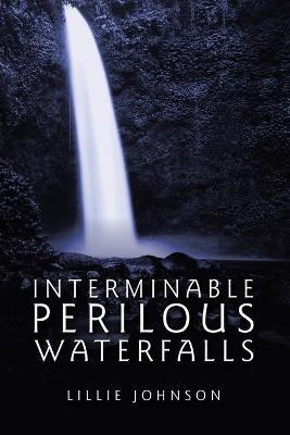 Interminable Perilous Waterfalls - Lillie Johnson - cover