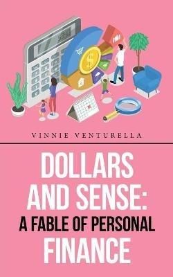 Dollars and Sense: a Fable of Personal Finance - Vinnie Venturella - cover