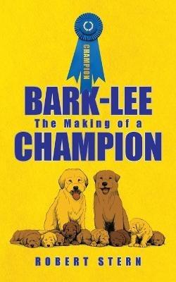 Bark-Lee: the Making of a Champion - Robert Stern - cover