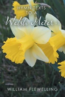 Hymn Texts to a Welsh Meter - 1 - William Flewelling - cover