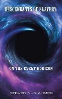 Libro in inglese Descendants of Slavery: on the Event Horizon  - Steven Nur Ahmed