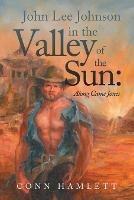 John Lee Johnson in the Valley of the Sun: Along Came Jones - Conn Hamlett - cover