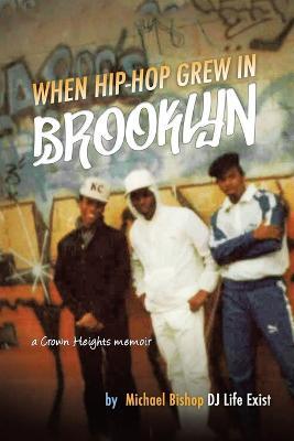 When Hip Hop Grew in Brooklyn - Michael Bishop - cover