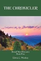 The Chronicler: Broad New Horizons - Edwin L Woolsey - cover