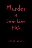 Murder at Desert Lakes Hoa - Chuck Walko - cover
