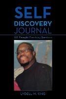 Self Discovery Journal: 122 Thought Provoking Questions - Lydell M King - cover