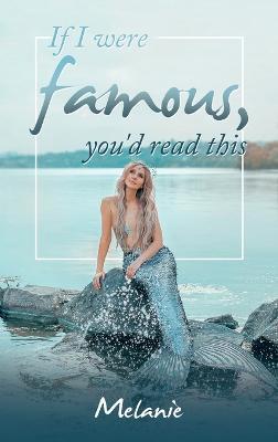 If I Were Famous, You'd Read This - Melanie - cover