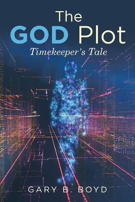The God Plot: Timekeeper's Tale - Gary B Boyd - cover