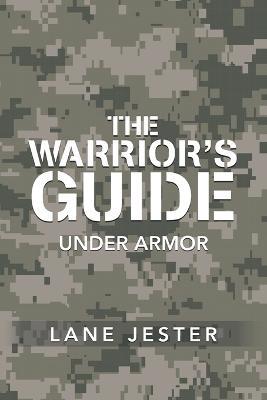 The Warrior's Guide: Under Armor - Lane Jester - cover