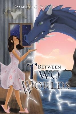 Between Two Worlds - Raymond G Schmidt - cover