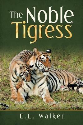 The Noble Tigress - E L Walker - cover