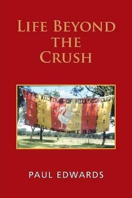 Life Beyond the Crush - Paul Edwards - cover