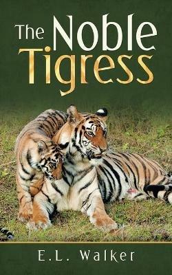 The Noble Tigress - E L Walker - cover