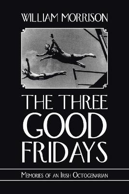 The Three Good Fridays - William Morrison - cover