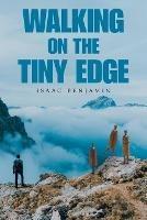 Libro in inglese Walking on the Tiny Edge  - Isaac Benjamin