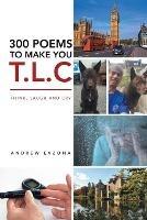 300 Poems to Make You T.L.C: Think, Laugh and Cry - Andrew Evzona - cover