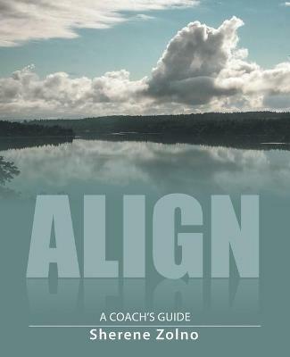 Align: A Coach's Guide - Sherene Zolno - cover