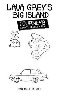 Lava Grey's Big Island Journeys: In an Old Electric Vehicle - Thomas E Kraft - cover