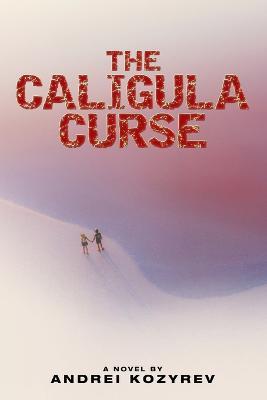 The Caligula Curse - Andrei Kozyrev - cover