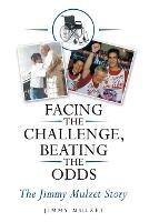 Facing the Challenge, Beating the Odds: The Jimmy Mulzet Story