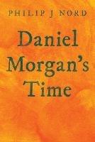 Daniel Morgan's Time - Philip J Nord - cover