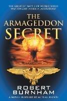 The Armageddon Secret: A Novel Inspired by Actual Events - Robert Burnham - cover