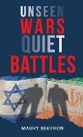Libro in inglese Unseen Wars Quiet Battles  - Maury Berthon