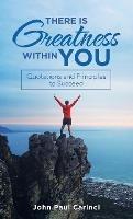 Libro in inglese There Is Greatness Within You: Quotations and Principles to Succeed  - John Paul Carinci