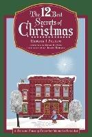 The 12 Best Secrets of Christmas: A Treasure House of December Memories Revealed