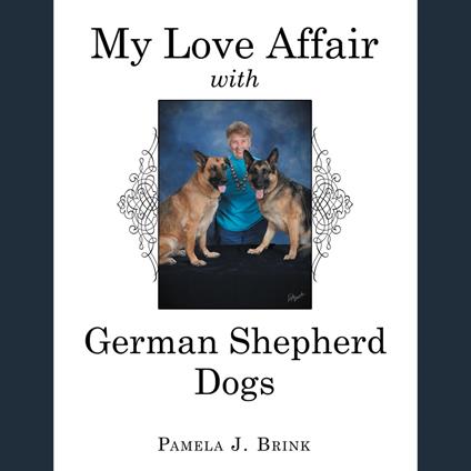 My Love Affair with German Shepherd Dogs