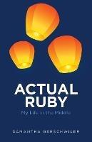 Actual Ruby: My Life in the Middle - Samantha Gerschwiler - cover