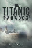 The Titanic Paradox - R L Corn - cover