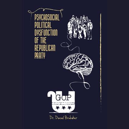 Psychosocial Political Dysfunction of the Republican Party