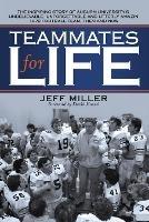 Teammates for Life: The Inspiring Story of Auburn University's Unbelievable, Unforgettable and Utterly Amazin' 1972 Football Team, Then and Now - Jeff Miller - cover