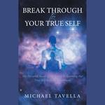 Break Through to Your True Self