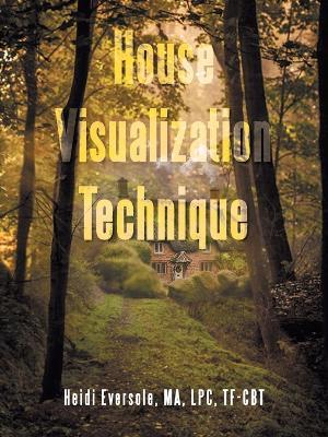 House Visualization Technique - Heidi Eversole Ma Lpc Tf-Cbt - cover