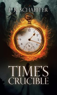 Time's Crucible - E R Schaeffer - cover