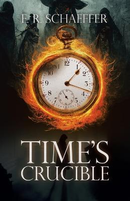Time's Crucible - E R Schaeffer - cover